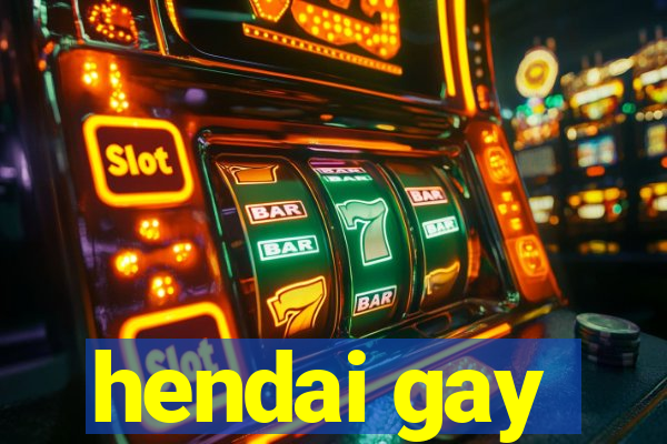 hendai gay